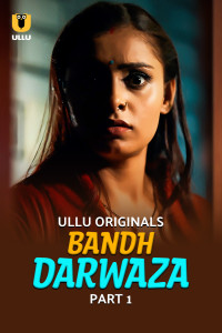 Bandh Darwaza (2025) Part 1 Ullu Original Unrated Webseries