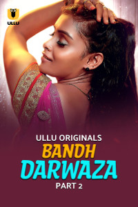 Bandh Darwaza (2025) Part 2 Ullu Original Unrated Webseries