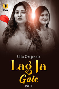Lag Ja Gale: Part 1 (2025) Ullu Original