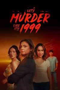 Lets Murder Like Its 1999 (2026) Full Movie
