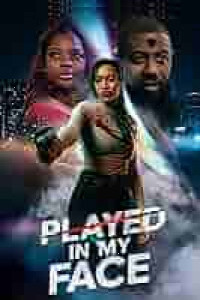 Played In My Face (2025) Full Movie