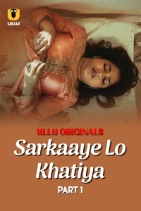 Sarkaaye Lo Khatiya (2025) Ullu Original