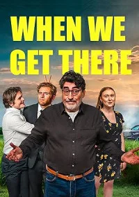 When We Get There (2026) Full Movie